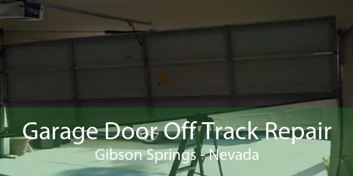 Garage Door Off Track Repair Gibson Springs - Nevada