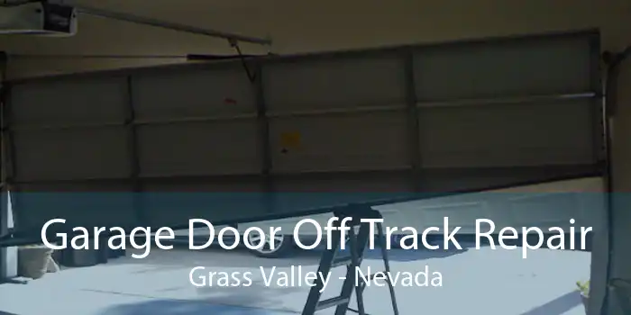 Garage Door Off Track Repair Grass Valley - Nevada