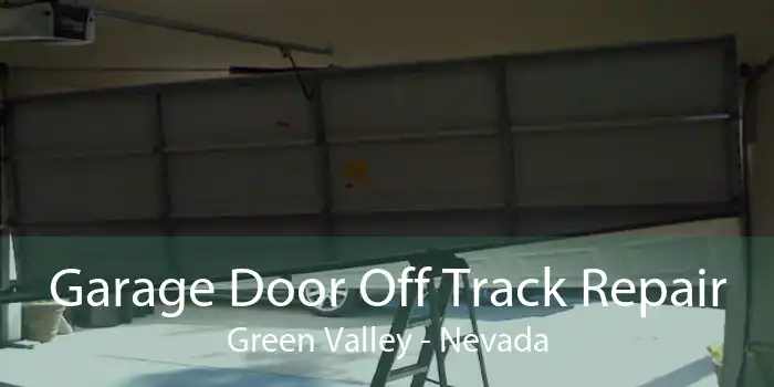 Garage Door Off Track Repair Green Valley - Nevada