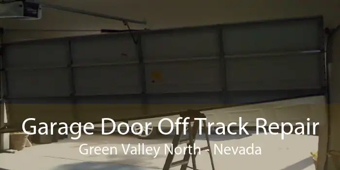 Garage Door Off Track Repair Green Valley North - Nevada