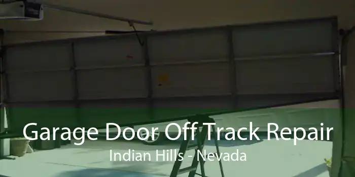 Garage Door Off Track Repair Indian Hills - Nevada