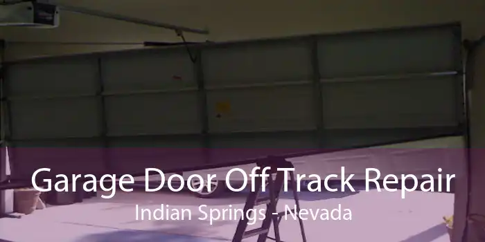 Garage Door Off Track Repair Indian Springs - Nevada
