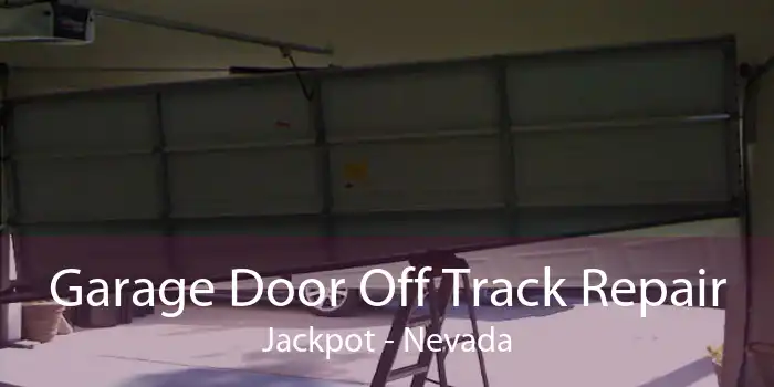 Garage Door Off Track Repair Jackpot - Nevada