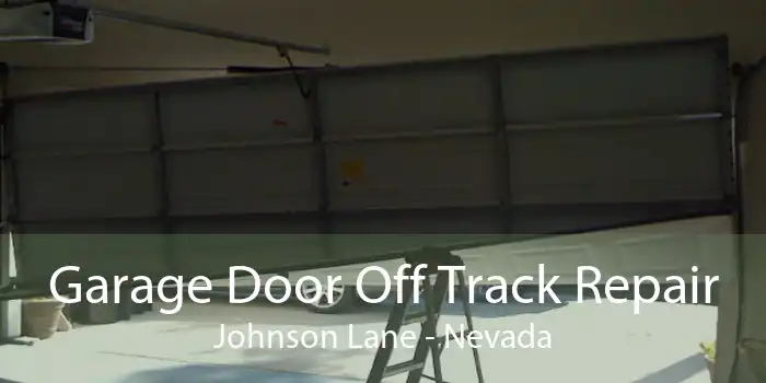 Garage Door Off Track Repair Johnson Lane - Nevada