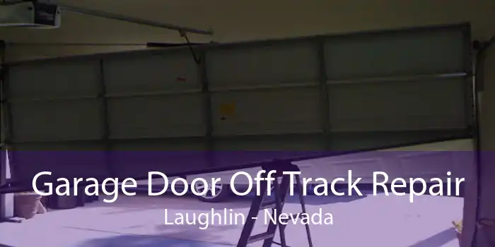 Garage Door Off Track Repair Laughlin - Nevada