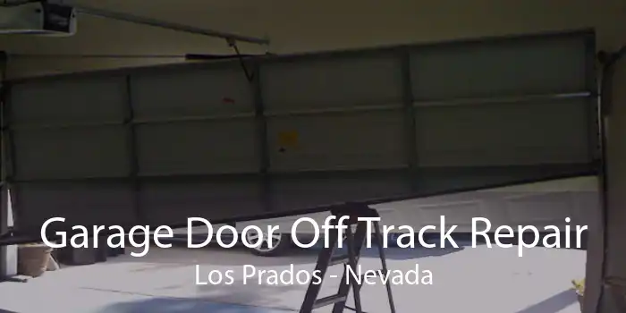 Garage Door Off Track Repair Los Prados - Nevada