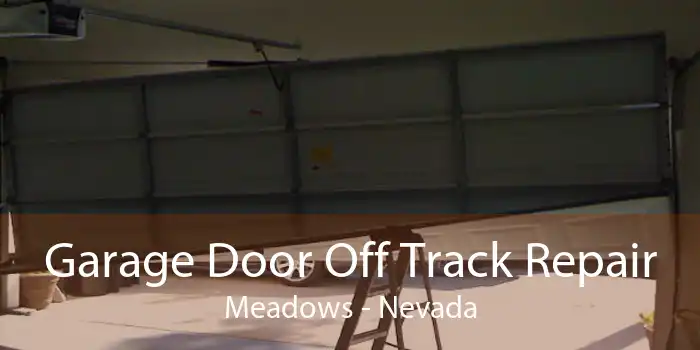 Garage Door Off Track Repair Meadows - Nevada
