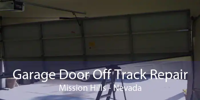 Garage Door Off Track Repair Mission Hills - Nevada