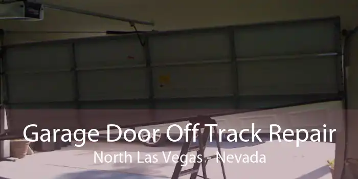 Garage Door Off Track Repair North Las Vegas - Nevada