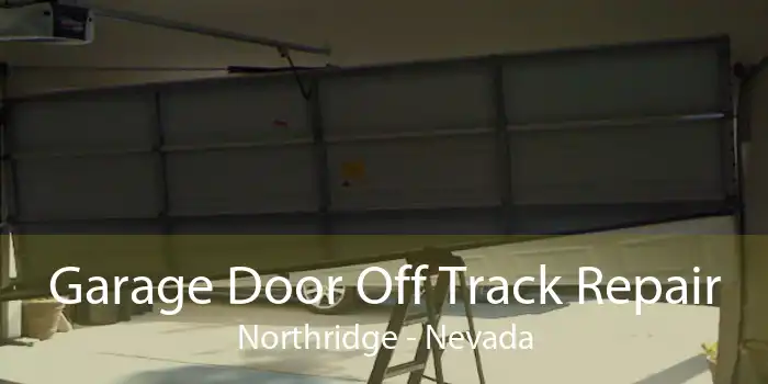 Garage Door Off Track Repair Northridge - Nevada