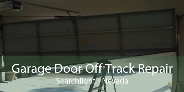 Garage Door Off Track Repair Searchlight - Nevada
