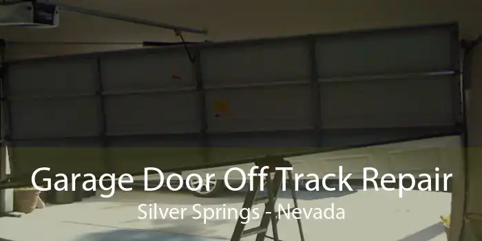 Garage Door Off Track Repair Silver Springs - Nevada