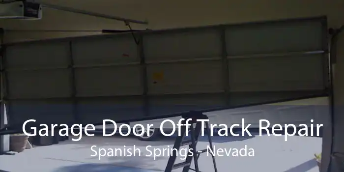 Garage Door Off Track Repair Spanish Springs - Nevada