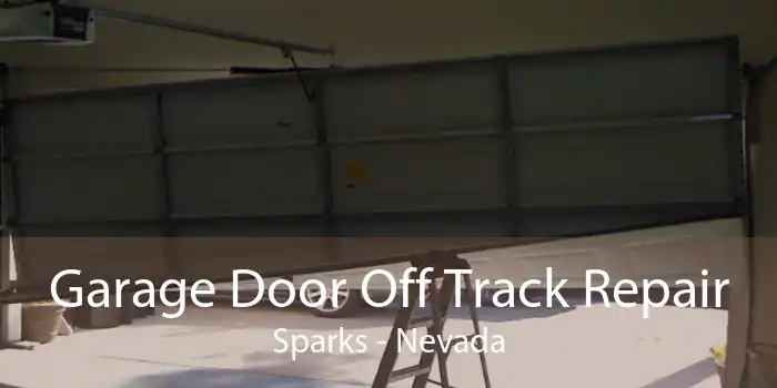 Garage Door Off Track Repair Sparks - Nevada