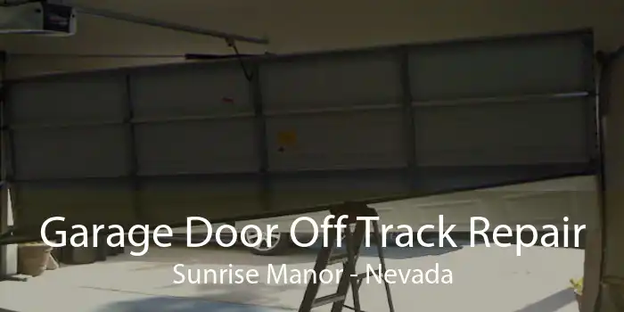 Garage Door Off Track Repair Sunrise Manor - Nevada