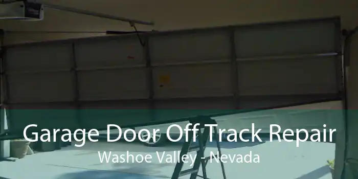 Garage Door Off Track Repair Washoe Valley - Nevada