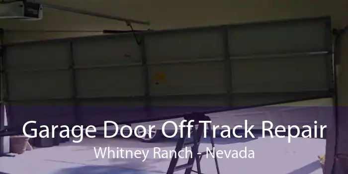 Garage Door Off Track Repair Whitney Ranch - Nevada