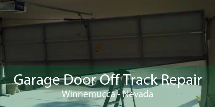 Garage Door Off Track Repair Winnemucca - Nevada