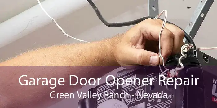 Garage Door Opener Repair Green Valley Ranch - Nevada