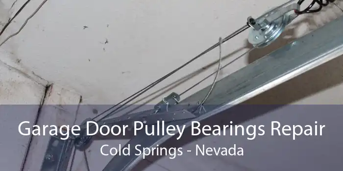 Garage Door Pulley Bearings Repair Cold Springs - Nevada