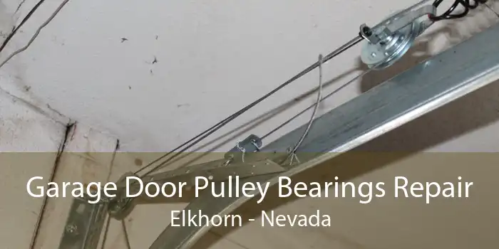 Garage Door Pulley Bearings Repair Elkhorn - Nevada