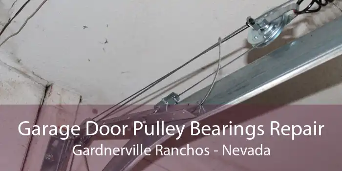 Garage Door Pulley Bearings Repair Gardnerville Ranchos - Nevada