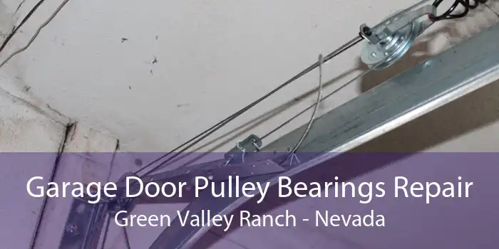 Garage Door Pulley Bearings Repair Green Valley Ranch - Nevada