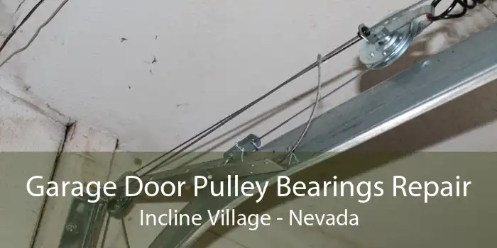 Garage Door Pulley Bearings Repair Incline Village - Nevada