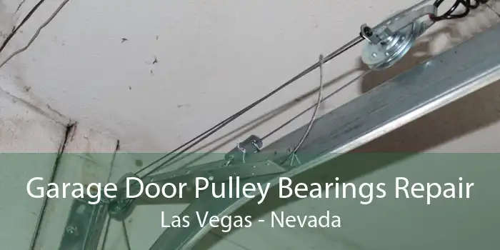 Garage Door Pulley Bearings Repair Las Vegas - Nevada