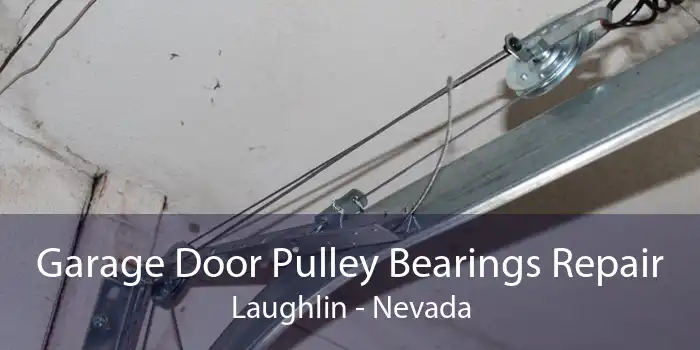 Garage Door Pulley Bearings Repair Laughlin - Nevada