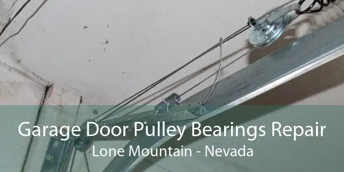 Garage Door Pulley Bearings Repair Lone Mountain - Nevada