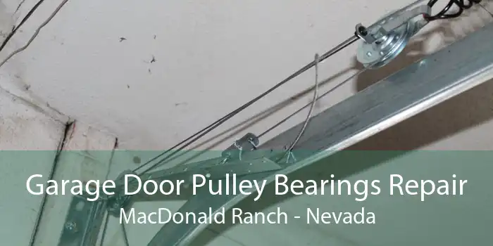 Garage Door Pulley Bearings Repair MacDonald Ranch - Nevada