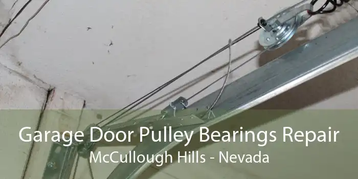 Garage Door Pulley Bearings Repair McCullough Hills - Nevada