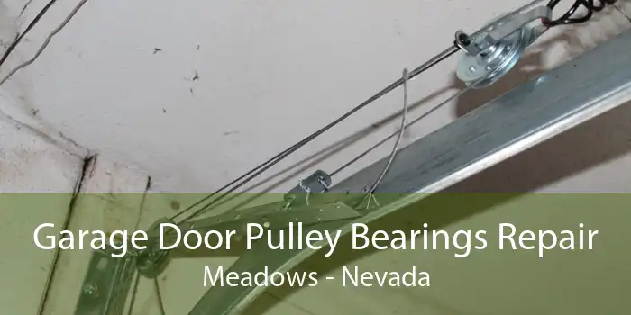 Garage Door Pulley Bearings Repair Meadows - Nevada