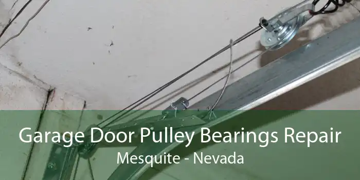 Garage Door Pulley Bearings Repair Mesquite - Nevada
