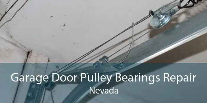 Garage Door Pulley Bearings Repair Nevada