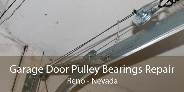 Garage Door Pulley Bearings Repair Reno - Nevada