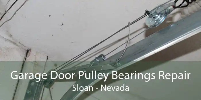 Garage Door Pulley Bearings Repair Sloan - Nevada