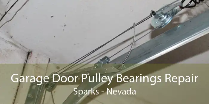 Garage Door Pulley Bearings Repair Sparks - Nevada