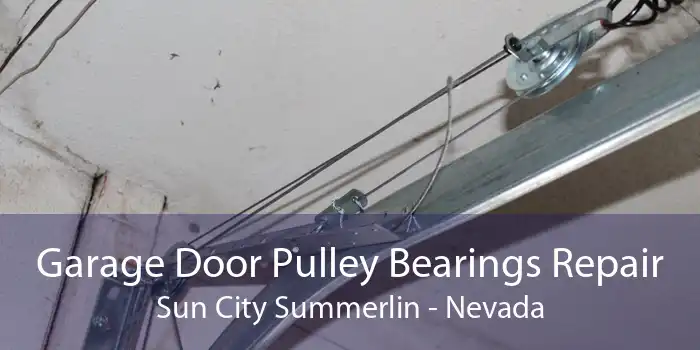 Garage Door Pulley Bearings Repair Sun City Summerlin - Nevada