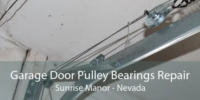 Garage Door Pulley Bearings Repair Sunrise Manor - Nevada