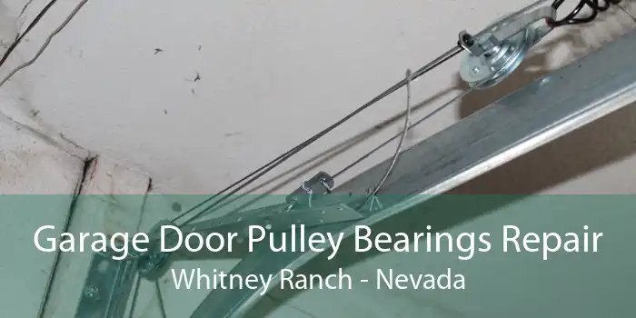 Garage Door Pulley Bearings Repair Whitney Ranch - Nevada