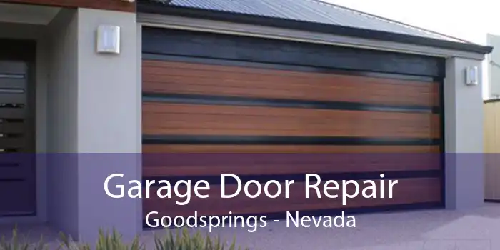 Garage Door Repair Goodsprings - Nevada