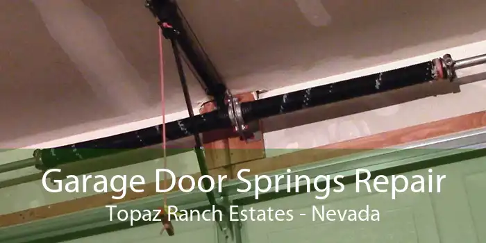 Garage Door Springs Repair Topaz Ranch Estates - Nevada