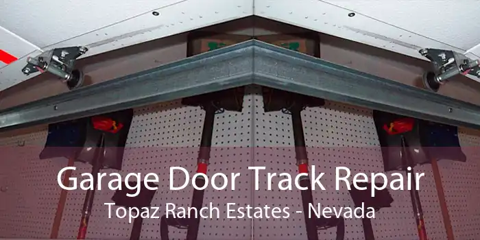 Garage Door Track Repair Topaz Ranch Estates - Nevada