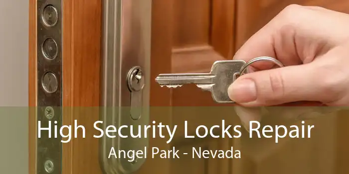 High Security Locks Repair Angel Park - Nevada
