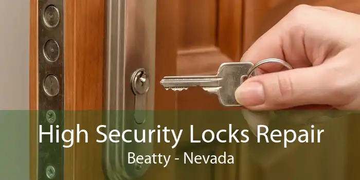 High Security Locks Repair Beatty - Nevada