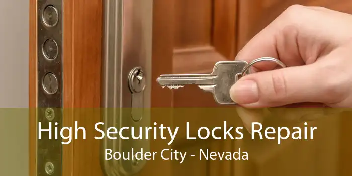 High Security Locks Repair Boulder City - Nevada