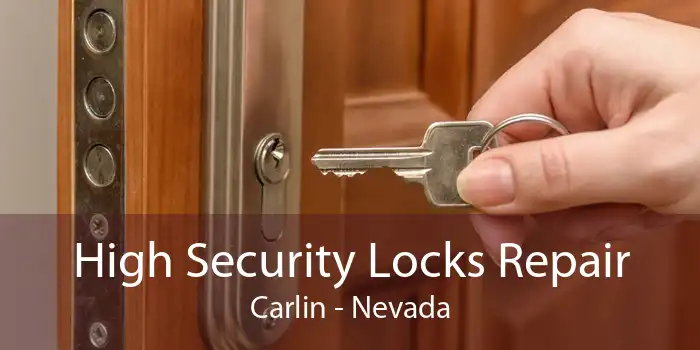 High Security Locks Repair Carlin - Nevada