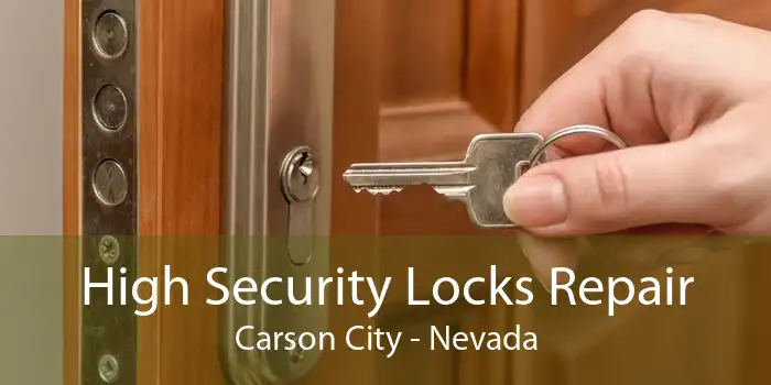 High Security Locks Repair Carson City - Nevada